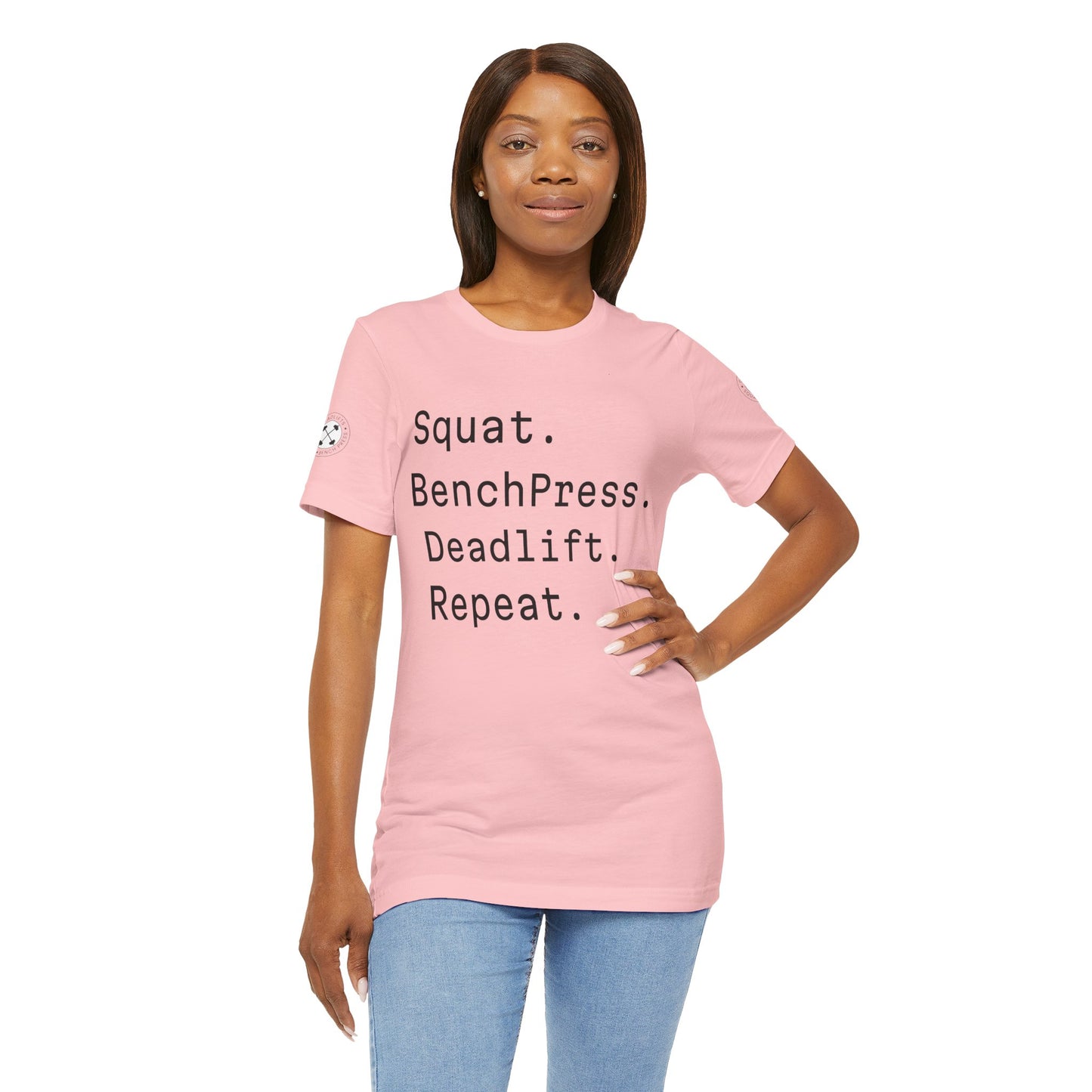 SQUAT, BENCH, DEADLIFT, REPEAT TSHIRT