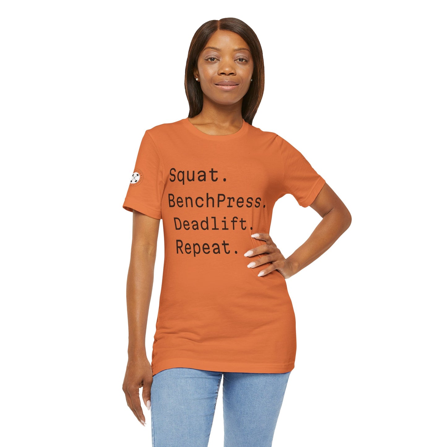 SQUAT, BENCH, DEADLIFT, REPEAT TSHIRT