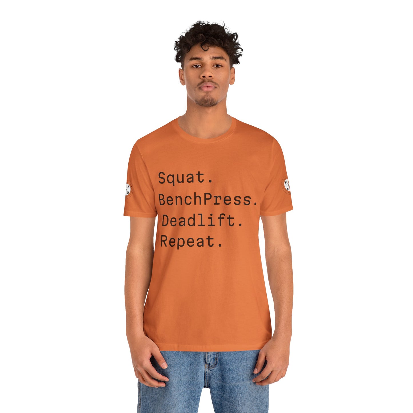 SQUAT, BENCH, DEADLIFT, REPEAT TSHIRT