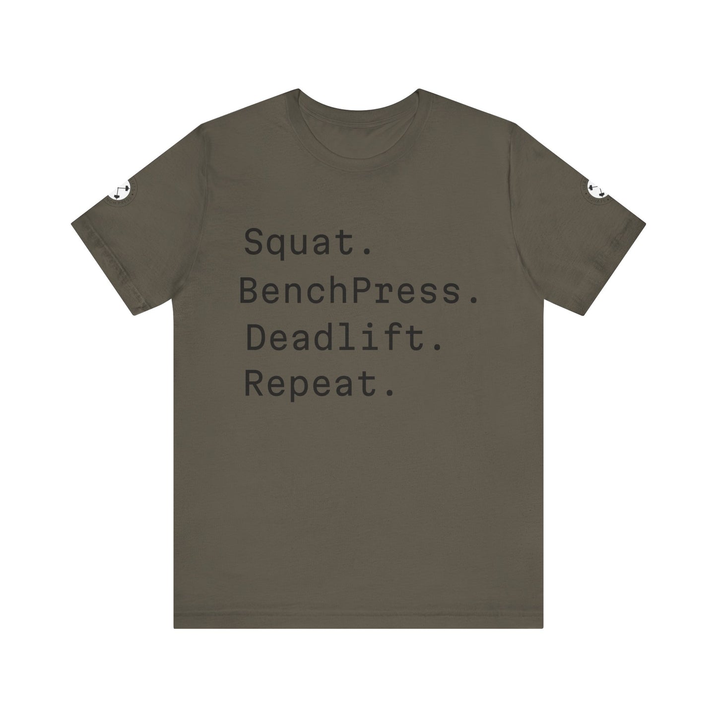 SQUAT, BENCH, DEADLIFT, REPEAT TSHIRT