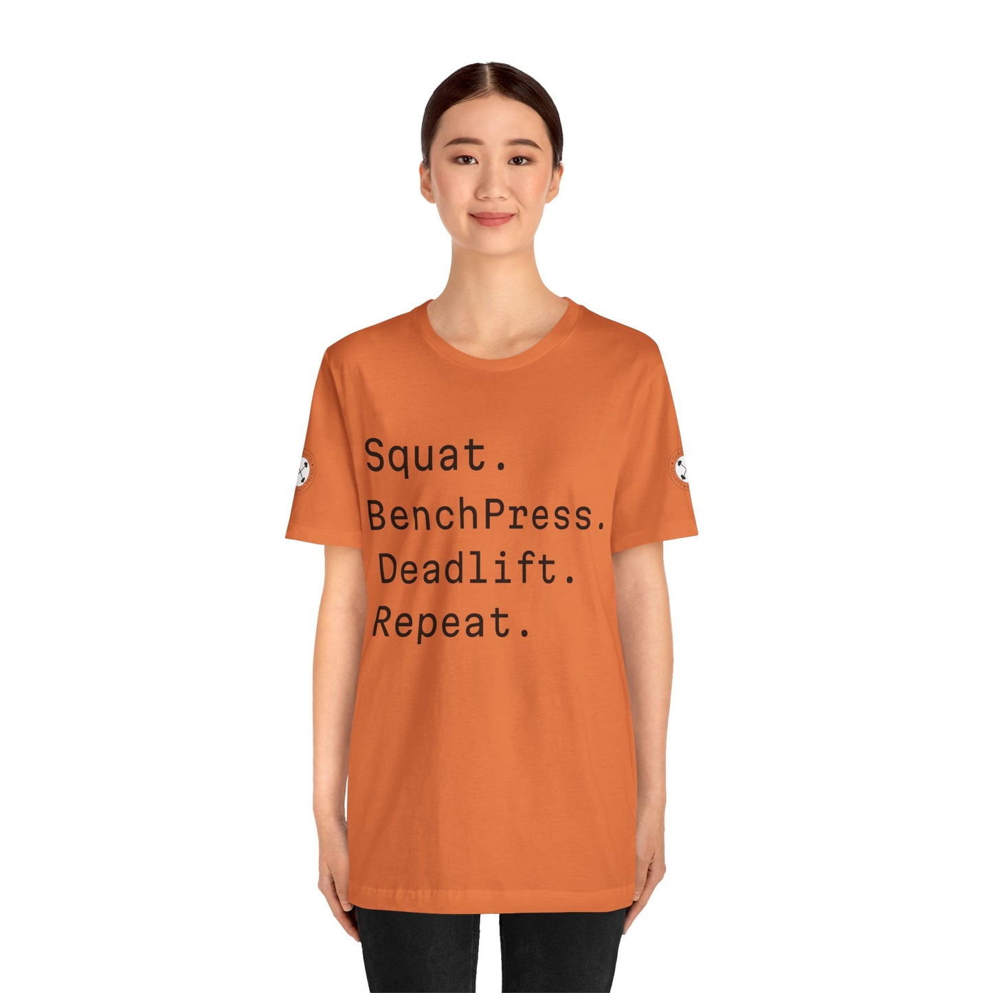 SQUAT, BENCH, DEADLIFT, REPEAT TSHIRT