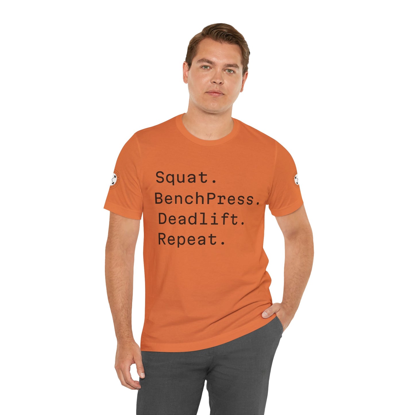 SQUAT, BENCH, DEADLIFT, REPEAT TSHIRT