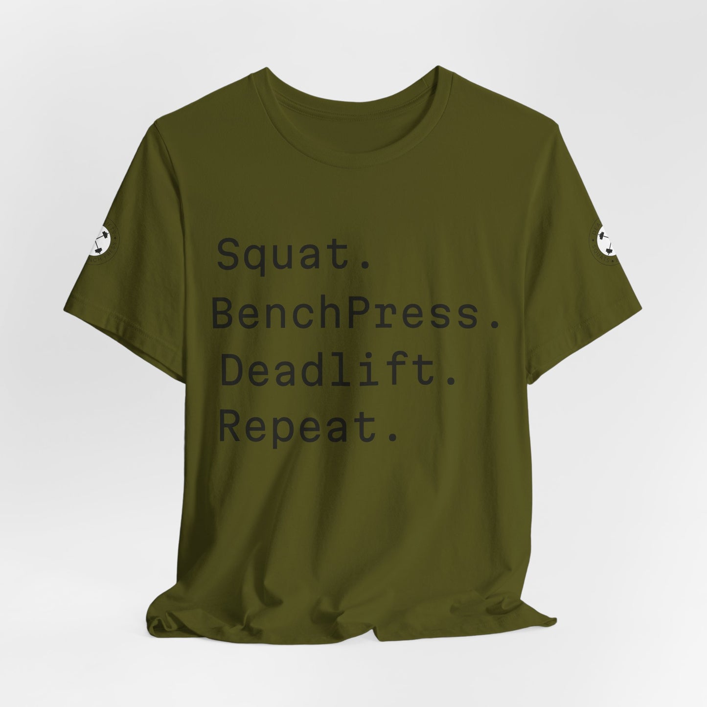 SQUAT, BENCH, DEADLIFT, REPEAT TSHIRT