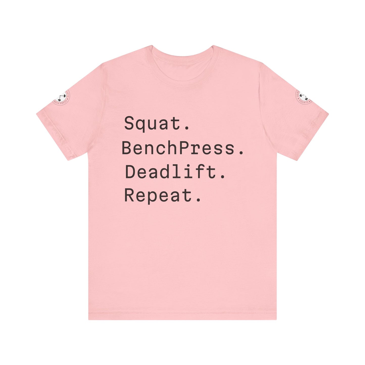 SQUAT, BENCH, DEADLIFT, REPEAT TSHIRT