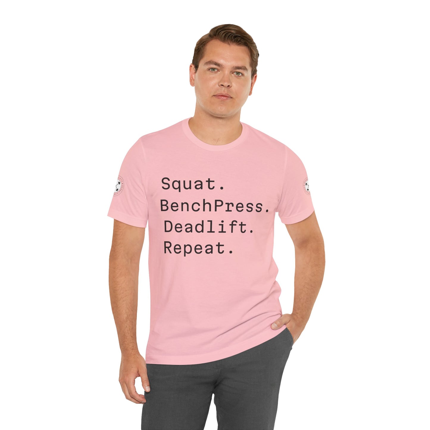 SQUAT, BENCH, DEADLIFT, REPEAT TSHIRT