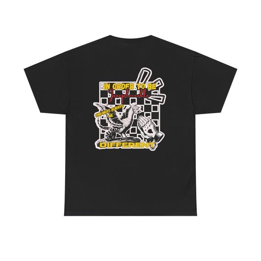 BE DIFFERENT TEE SHIRT