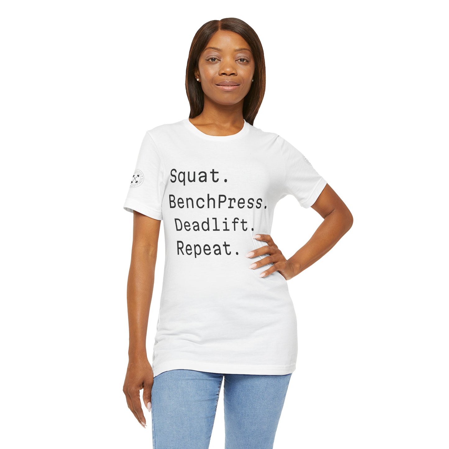 SQUAT, BENCH, DEADLIFT, REPEAT TSHIRT