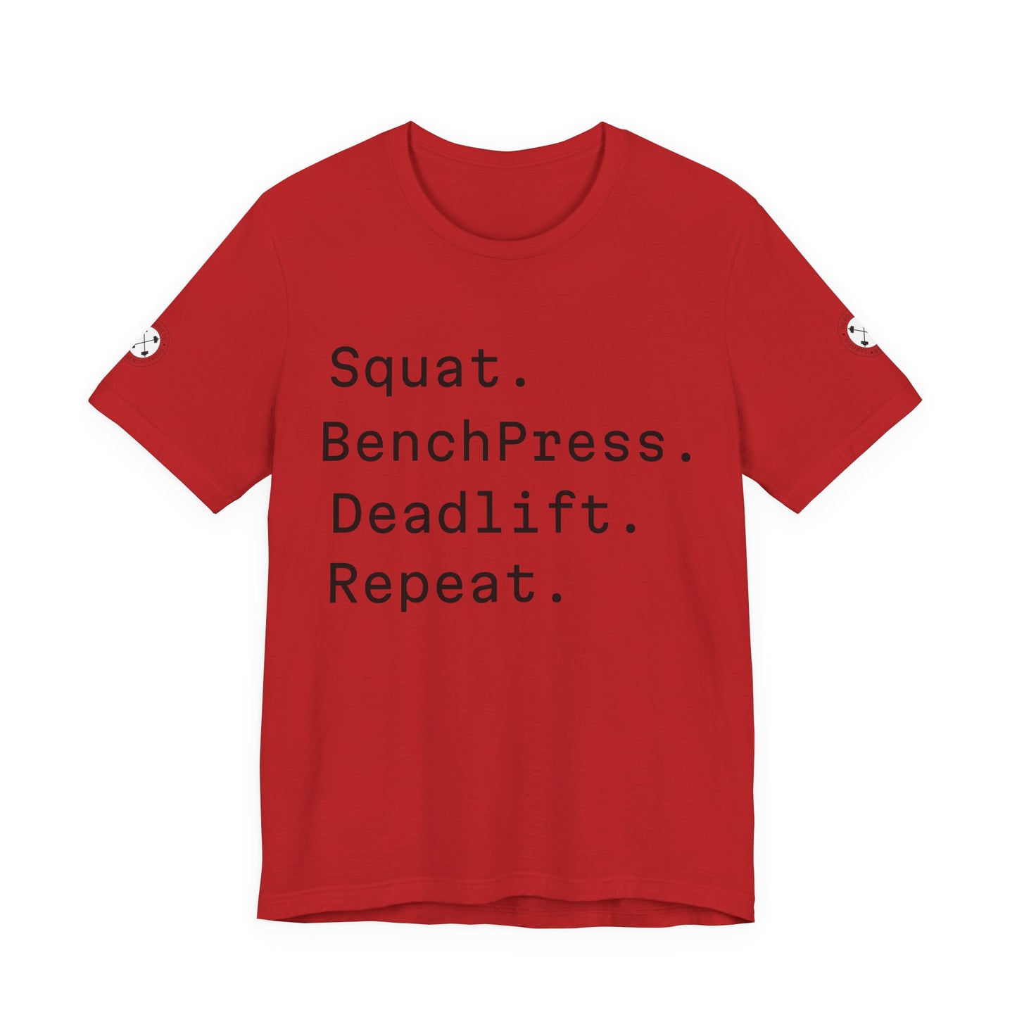 SQUAT, BENCH, DEADLIFT, REPEAT TSHIRT