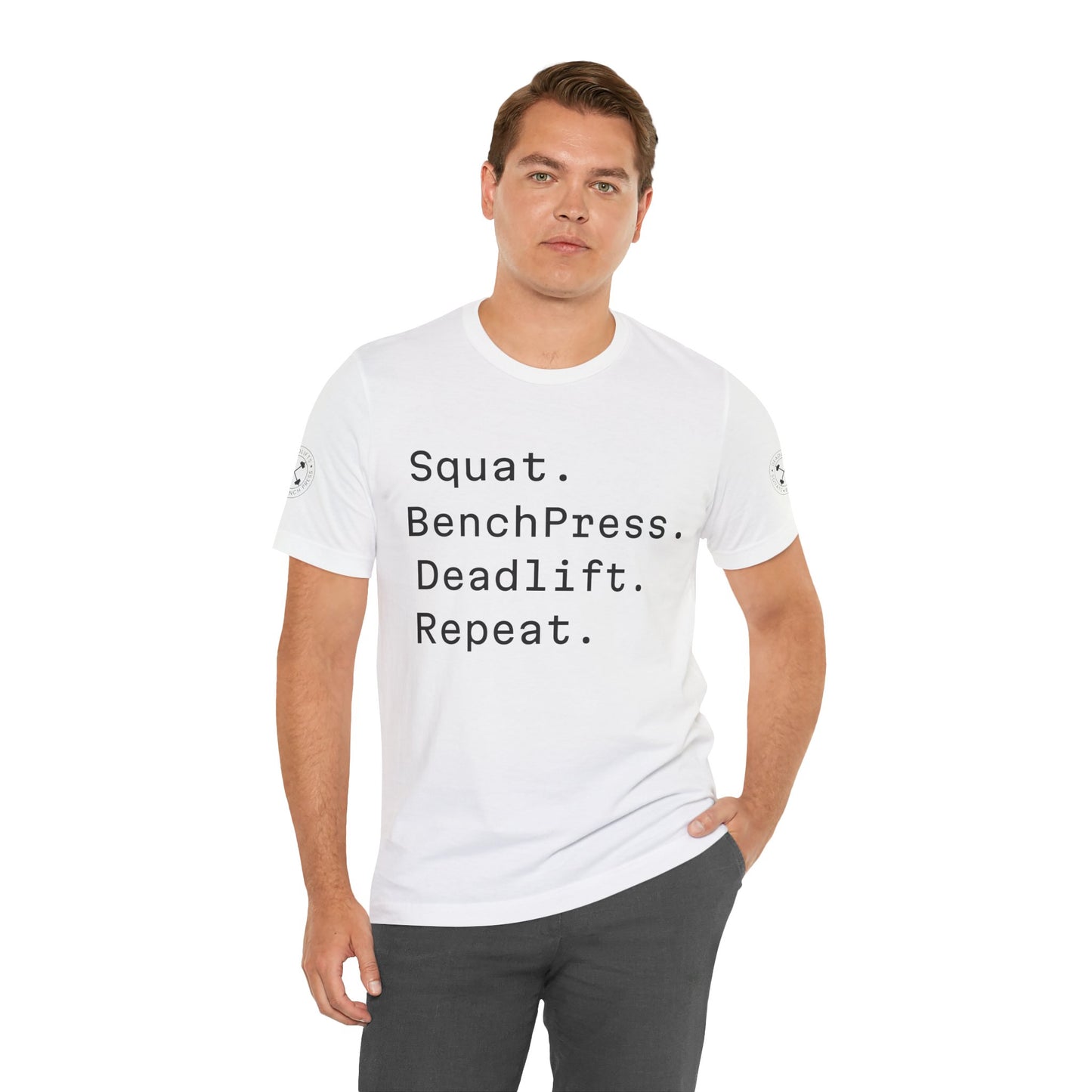 SQUAT, BENCH, DEADLIFT, REPEAT TSHIRT