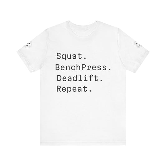 SQUAT, BENCH, DEADLIFT, REPEAT TSHIRT